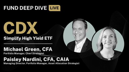 CDX Fund Deep Dive Live with Michael Green and Paisley Nardini
